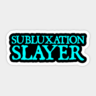 Subluxation slayer Sticker